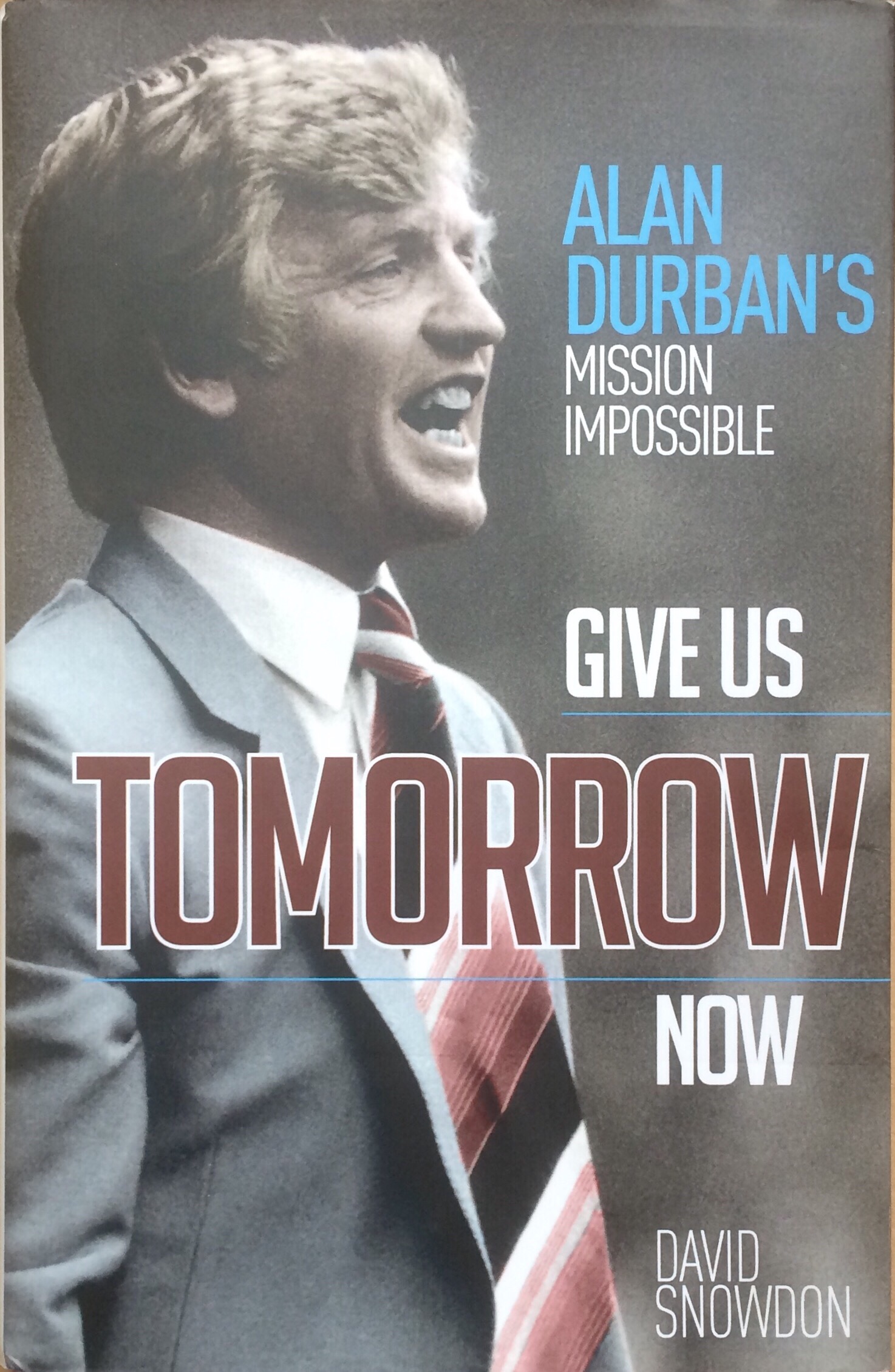 David Snowdon, Give Us Tomorrow Now: Alan Durban's Mission Impossible